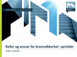 Foredrag 08 Trond S. Andersen, DiBK. Sprinkler, krav, ansvar og