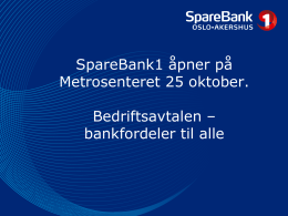 SpareBank1 åpner på Metrosenteret 25 oktober. Bedriftsavtalen