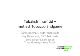 Göran B, Ewy T, Lena S, Tobaksfri framtid mot ett Tobacco Endgame