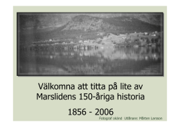 Välkomna att titta på lite av Marslidens 150-åriga historia 1856