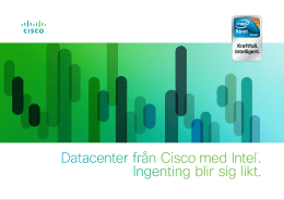 Datacenter från Cisco med Intel®. Ingenting blir sig likt.