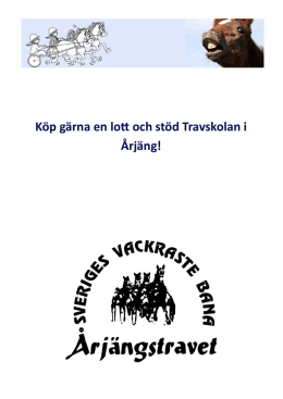 Köp gärna en lott och stöd Travskolan i Årjäng!