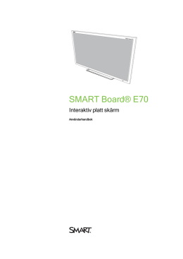 SMART Board® E70 Interaktiv platt skärm Användarhandbok