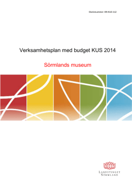 Verksamhetsplan med budget KUS 2014 Sörmlands museum