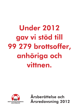 Under 2012 gav vi stöd till 99 279 brottsoffer, anhöriga och