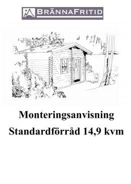 Monteringsanvisning Standardförrådet 14,9 kvm inkl trätak