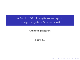 Fö 6 - TSFS11 Energitekniska system Sveriges elsystem & smarta nät