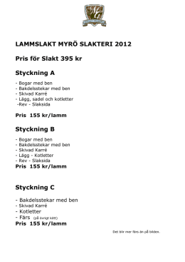 LAMMSLAKT MYRÖ SLAKTERI 2012 Pris för Slakt 395 kr Styckning