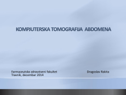Farmaceutsko zdravstveni fakultet
Travnik, decembar 2014

Dragoslav Rakita • Konvencionalno rendgen snimanje - rendgen zračenje prolazi kroz telo, i
formira sliku na filmu
