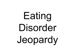 Eating Disorder Jeopardy - Maryland State Department of Education