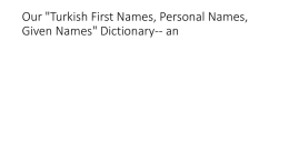 Our "Turkish First Names, Personal Names, Given Names