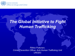 The Global Initiative to Fight Human Trafficking Riikka Puttonen