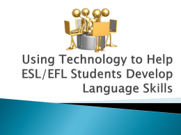 Using Technology to Help ESL/EFL Students Develop Language Skills