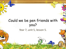 Could we be pen friends with you?