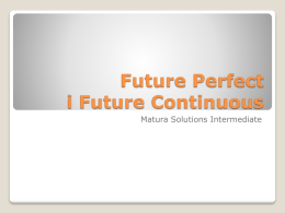 Prezentacja nt. czasów Future Perfect i Future Continuous