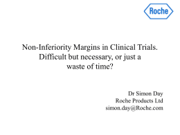 Non-inferiority margins in clinical trials Simon Day, Roche Products