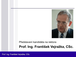 Prof. Ing. František Vejražka, CSc. Osnova prezentace
