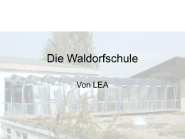 Zu Leas PowerPoint-Präsentation: Die Waldorfschule