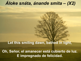 Áloke snáta, ánande smita – (X2) Let this smiling dawn