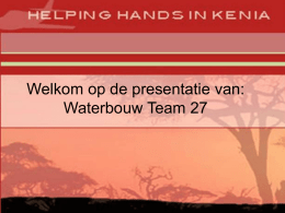 Welkom op de presentatie van: Waterbouw Team 27