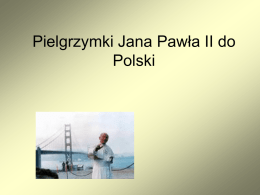 Prezentacja - pielgrzymki- Jan Paweł II