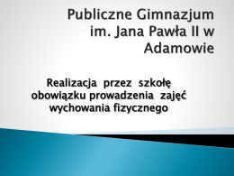 Publiczne Gimnazjum im. Jana Paw*a II w Adamowie