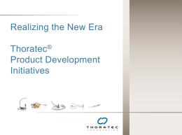 Realizing the New Era Thoratec® Product Development