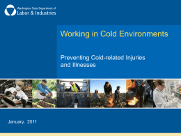 Working in Cold Environments Preventing Cold-related Injuries and Illnesses  January, 2011   What This Presentation Covers • How the body maintains thermal (heat) balance, constant internal temperature •