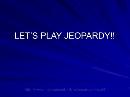 LET’S PLAY JEOPARDY!!  http://www.magicnet.net/~itms/jeopardy/index.htm   Jeopardy Cattle  Cowmen  Trails  On the Drive  Mixture  Q $100  Q $100  Q $100  Q $100  Q $100  Q $200  Q $200  Q $200  Q $200  Q $200  Q $300  Q $300  Q $300  Q $300  Q $300  Q $400  Q.