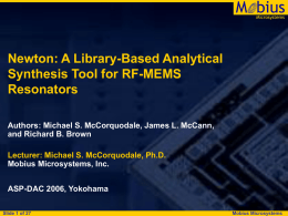 M bius Microsystems  Newton: A Library-Based Analytical Synthesis Tool for RF-MEMS Resonators Authors: Michael S.