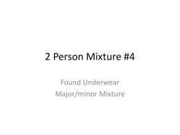 2 Person Mixture #4 Found Underwear Major/minor Mixture Scenario • Victim and Accused were both at a party held at a local park • Victim.