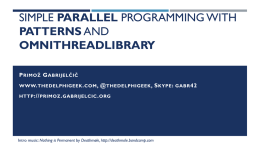 SIMPLE PARALLEL PROGRAMMING WITH PATTERNS AND OMNITHREADLIBRARY P RIMOŽ G ABRIJELČIČ WWW. THEDELPHIGEEK .