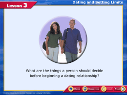 Lesson  Dating and Setting Limits  What are the things a person should decide before beginning a dating relationship?   Lesson  Lesson Objectives  In this lesson, you will.