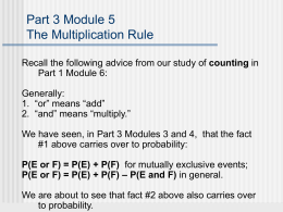Part 3 Module 5 The Multiplication Rule Recall the following advice from our study of counting in Part 1 Module 6: Generally: 1.