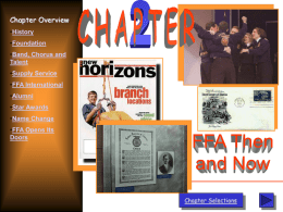 Chapter Overview •History •Foundation •Band, Chorus and Talent •Supply Service •FFA International •Alumni •Star Awards •Name Change •FFA Opens Its Doors  Chapter Selections   C H A P T E R As a newcomer, becoming familiar with.