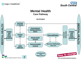 Mental Health Care Pathway  Coping with daily living problems  Psychological Therapy Services (IAPT) Primary care  Care pathways Mental health services  General hospital services  Other agencies  i  Commissioning for mental health  Service Pathways Hants Oxon  Coping with daily living problems  MENTAL HEALTH  Self-help & Caring  Exit from services  MENTAL HEALTH  (prototype)