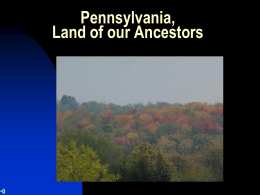 Pennsylvania, Land of our Ancestors       York, Pennsylvania   Dobbin’s Classical School   Wallace Cross Mill   Guinston Church   The Search Begins• Both Bill and Gaye were searching for their Proudfit heritage.