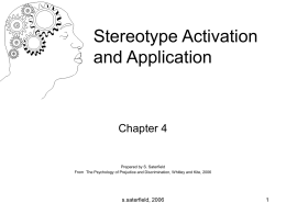 Stereotype Activation and Application  Chapter 4  Prepared by S. Saterfield From The Psychology of Prejudice and Discrimination, Whitley and Kite, 2006  s.saterfield, 2006   Stereotype Activation/Application  Categorization •How do.