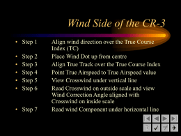 Wind Side of the CR-3 • Step 1 • • • • •  Step 2 Step 3 Step 4 Step 5 Step 6  • Step 7  Align wind direction over the True Course Index.