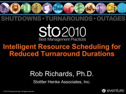 Intelligent Resource Scheduling for Reduced Turnaround Durations Rob Richards, Ph.D. Stottler Henke Associates, Inc. © 2010 Eventure Events.