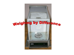 Why Weigh by Difference? The amounts of solid samples weighed in this course are generally small.