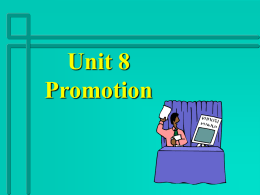 Unit 8 Promotion   Promotion      What are your first impressions of this ad? After glancing at the ad, did it make you want to stop and read it? How.