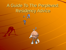 A Guide To The Perplexed: Residency Advice Residency Advice First And Second Year.