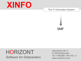 XINFO  The IT Information System  SMF  HORIZONT Software HORIZONT for Datacenters1  Garmischer Str. 8 D- 80339 München Tel ++49(0)89 / 540 162 - 0 ® www.horizont-it.com XINFO   XINFO and SMF History is taken.
