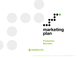 Production Bonuses  © 2011 Herbalife International of America, Inc. All rights reserved.