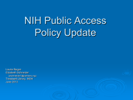 NIH Public Access Policy Update  Laurie Regan Elizabeth Schneider (eschneider1@partners.org)  Treadwell Library, MGH June 2013   NIH Compliance Topics 1.  The Public Access Policy: Brief overview  2.  NIHMS:  3.  My NCBI/My Bibliography:  How to submit.