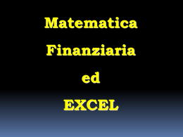 Matematica Finanziaria ed EXCEL   Capitalizzazione  C = Capitale iniziale C  M  t  M = Montante (valore finale) di C I = interesse  M=C+I  i = tasso di interesse   C  M  t  M = C &middot; (1+i)t  regime di.