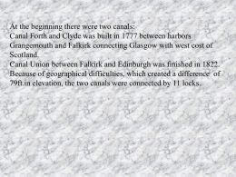 At the beginning there were two canals: Canal Forth and Clyde was built in 1777 between harbors Grangemouth and Falkirk connecting Glasgow.