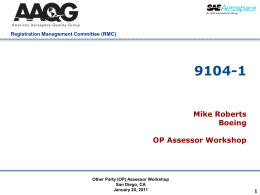 Registration Management Committee (RMC)  9104-1 Mike Roberts Boeing OP Assessor Workshop  Company Confidential  Other Party (OP) Assessor Workshop San Diego, CA January 20, 2011   Registration Management Committee (RMC)  Agenda /
