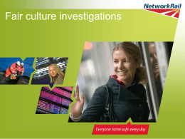 Fair culture investigations   • Fair culture principles • What’s changing/staying the same • The remit • TU participation  • The investigation • 10 Incident Factors • Fair.